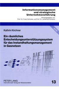 Ein Raeumliches Entscheidungsunterstuetzungssystem Fuer Das Instandhaltungsmanagement in Gasnetzen