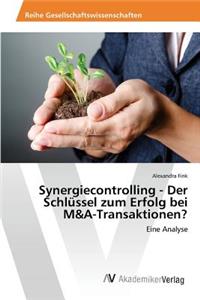 Synergiecontrolling - Der Schlüssel zum Erfolg bei M&A-Transaktionen?