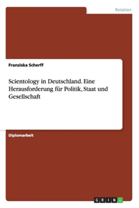 Scientology in Deutschland. Eine Herausforderung für Politik, Staat und Gesellschaft