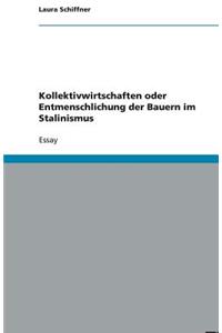 Kollektivwirtschaften oder Entmenschlichung der Bauern im Stalinismus