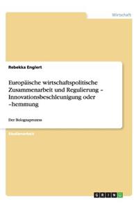 Europäische wirtschaftspolitische Zusammenarbeit und Regulierung - Innovationsbeschleunigung oder -hemmung