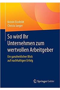 So wird Ihr Unternehmen zum wertvollen Arbeitgeber