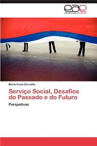 Servico Social, Desafios Do Passado E Do Futuro