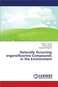 Naturally Occurring Organofluorine Compounds in the Environment