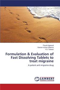 Formulation & Evaluation of Fast Dissolving Tablets to treat migraine