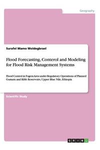 Flood Forecasting, Conterol and Modeling for Flood Risk Management Systems