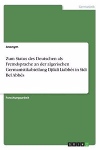 Zum Status des Deutschen als Fremdsprache an der algerischen Germanistikabteilung Djilali Liabbés in Sidi Bel Abbés
