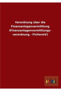 Verordnung Uber Die Finanzanlagenvermittlung (Finanzanlagenvermittlungs- Verordnung - Finvermv)