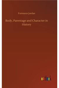 Body, Parentage and Character in History