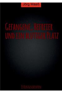Gefangene, Befreier und ein blutiger Platz