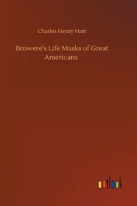 Browere's Life Masks of Great Americans