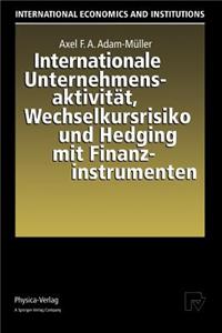 Internationale Unternehmensaktivität, Wechselkursrisiko Und Hedging Mit Finanzinstrumenten