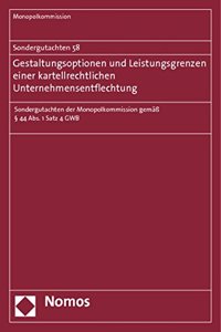 Sondergutachten 58: Gestaltungsoptionen Und Leistungsgrenzen Einer Kartellrechtlichen Unternehmensentflechtung