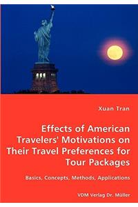 Tran Effects of American Travelers' Motivations on Their Travel Preferences for Tour Packages - Basics, Concepts, Methods, Applications