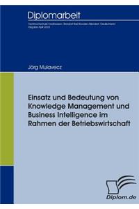 Einsatz und Bedeutung von Knowledge Management und Business Intelligence im Rahmen der Betriebswirtschaft