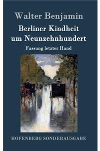 Berliner Kindheit um Neunzehnhundert