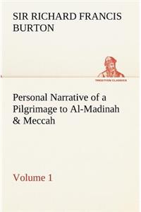 Personal Narrative of a Pilgrimage to Al-Madinah & Meccah - Volume 1