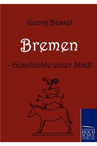 Bremen - Geschichte einer Stadt