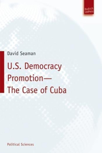 U.S. Democracy Promotion - The Case of Cuba