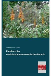 Handbuch Der Medicinisch-Pharmazeutischen Botanik