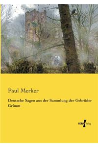 Deutsche Sagen aus der Sammlung der Gebrüder Grimm