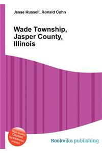 Wade Township, Jasper County, Illinois