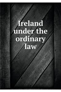 Ireland under the ordinary law