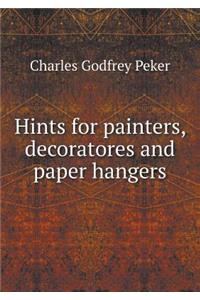 Hints for painters, decoratores and paper hangers