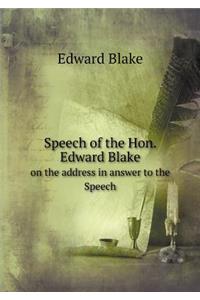 Speech of the Hon. Edward Blake on the Address in Answer to the Speech