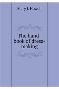The Hand-Book of Dress-Making