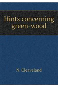 Hints concerning green-wood