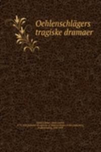 Oehlenschlagers tragiske dramaer