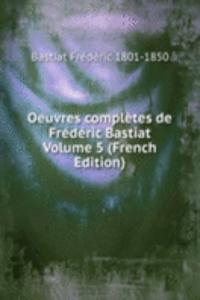 Oeuvres completes de Frederic Bastiat Volume 5 (French Edition)