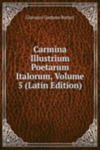 Carmina Illustrium Poetarum Italorum, Volume 5 (Latin Edition)