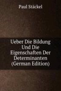 Ueber Die Bildung Und Die Eigenschaften Der Determinanten (German Edition)