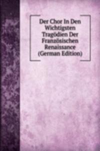 Der Chor In Den Wichtigsten Tragodien Der Franzosischen Renaissance (German Edition)
