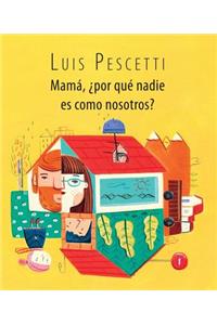Mamá, ¿Por Qué Nadie Es Como Nosotros?
