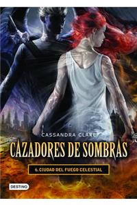 Cazadores de Sombras 6. Ciudad del Fuego Celestial