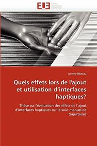 Quels Effets Lors de l''ajout Et Utilisation d''interfaces Haptiques?