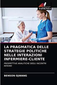 La Pragmatica Delle Strategie Politiche Nelle Interazioni Infermiere-Cliente