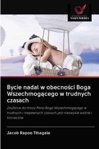 Bycie nadal w obecności Boga Wszechmogącego w trudnych czasach
