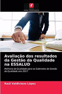 Avaliação dos resultados da Gestão da Qualidade na ESSALUD