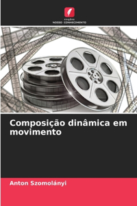 Composição dinâmica em movimento