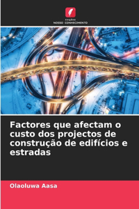 Factores que afectam o custo dos projectos de construção de edifícios e estradas