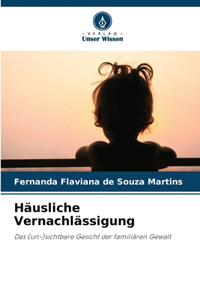 Häusliche Vernachlässigung