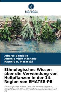 Ethnologisches Wissen über die Verwendung von Heilpflanzen in der 14. Region von EMATER-PB