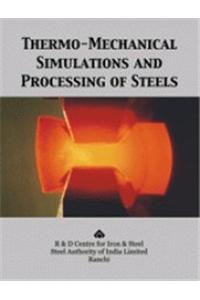 Thermo Mechanical Simulations And Processing Of Steels