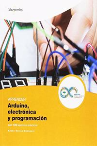 Aprender Arduino, electronica y programacion con 100 ejercicios practicos