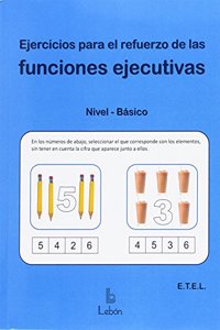 EJERCICIOS PARA EL REFUERZO DE LAS FUNCIONES EJECUTIVAS: NIVEL BASICO