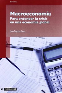 Macroeconomia: Para entender la crisis en una economia global